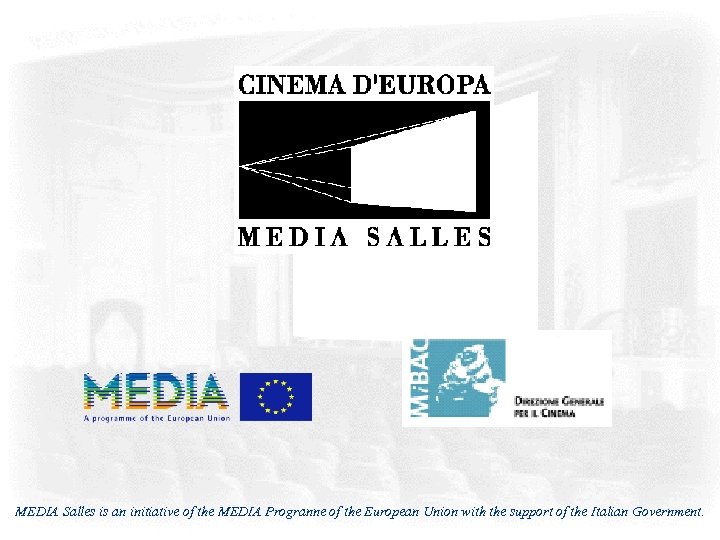 MEDIA Salles is an initiative of the MEDIA Progranne of the European Union with