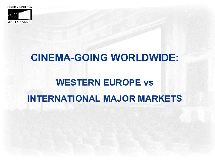 CINEMA-GOING WORLDWIDE: WESTERN EUROPE vs INTERNATIONAL MAJOR MARKETS 