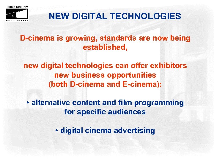 NEW DIGITAL TECHNOLOGIES D-cinema is growing, standards are now being established, new digital technologies