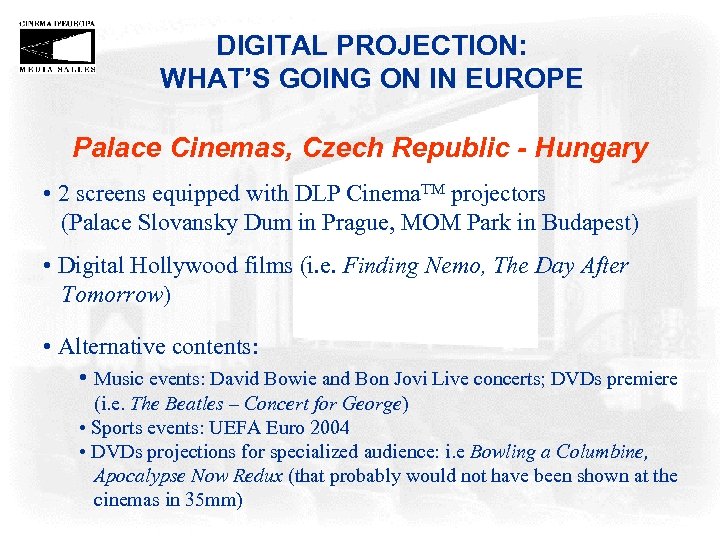 DIGITAL PROJECTION: WHAT’S GOING ON IN EUROPE Palace Cinemas, Czech Republic - Hungary •