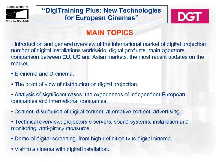 “Digi. Training Plus: New Technologies for European Cinemas” MAIN TOPICS • Introduction and general