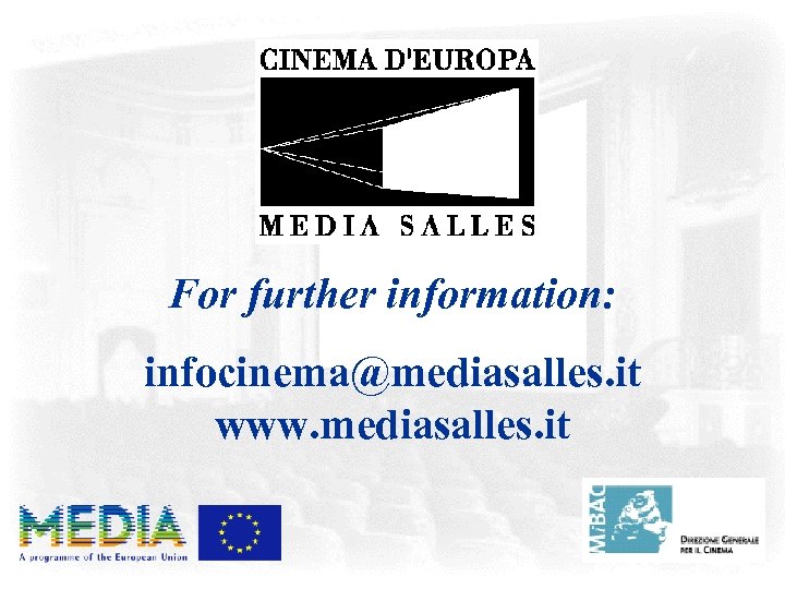 For further information: infocinema@mediasalles. it www. mediasalles. it 