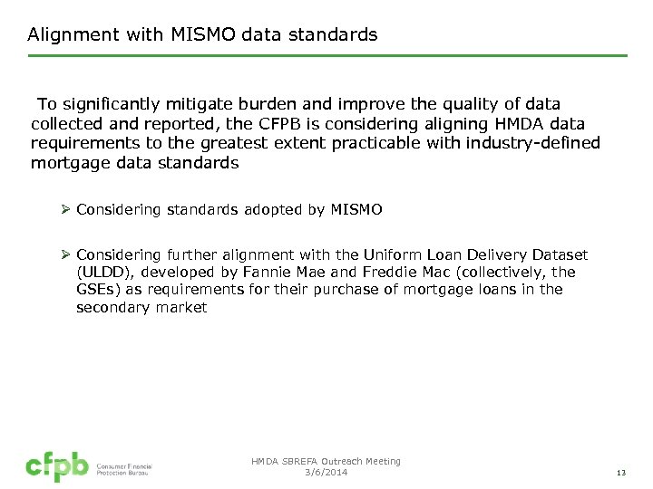 Alignment with MISMO data standards To significantly mitigate burden and improve the quality of