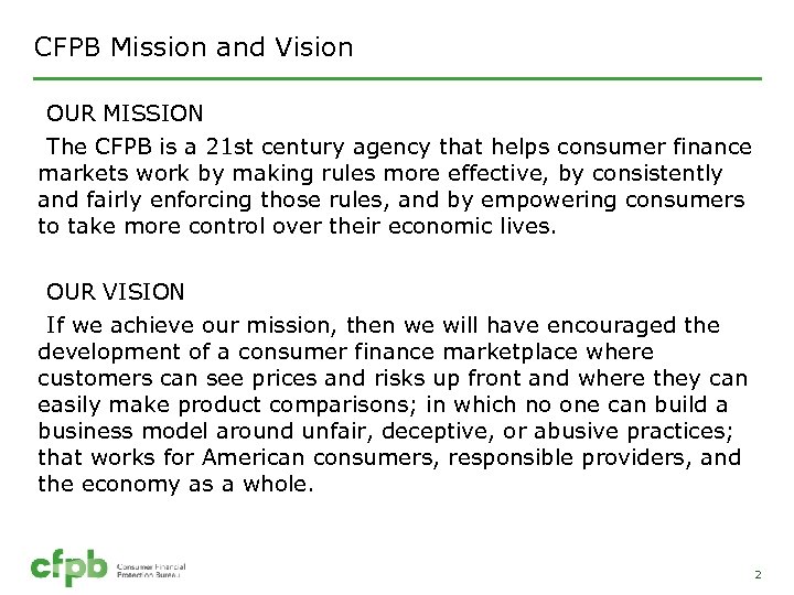 CFPB Mission and Vision OUR MISSION The CFPB is a 21 st century agency