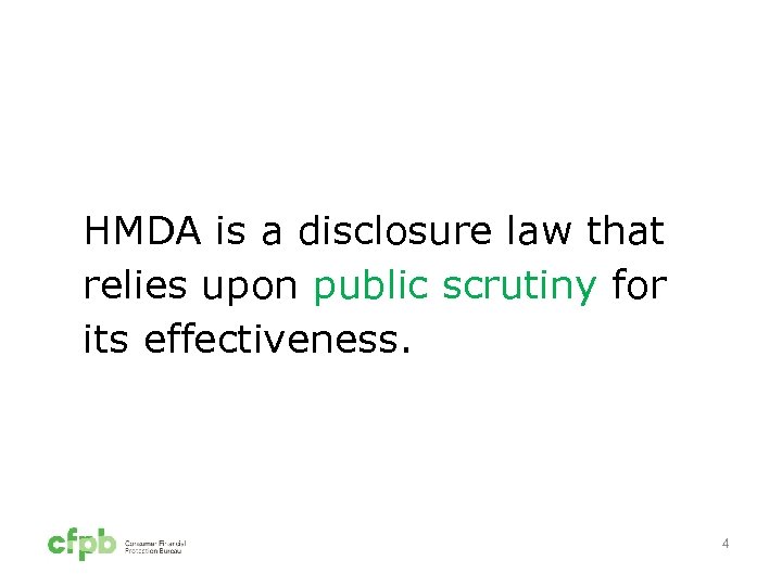 HMDA is a disclosure law that relies upon public scrutiny for its effectiveness. 4