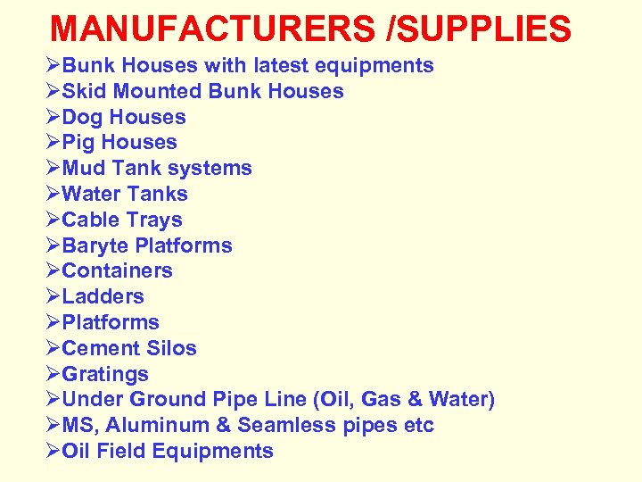 MANUFACTURERS /SUPPLIES ØBunk Houses with latest equipments ØSkid Mounted Bunk Houses ØDog Houses ØPig