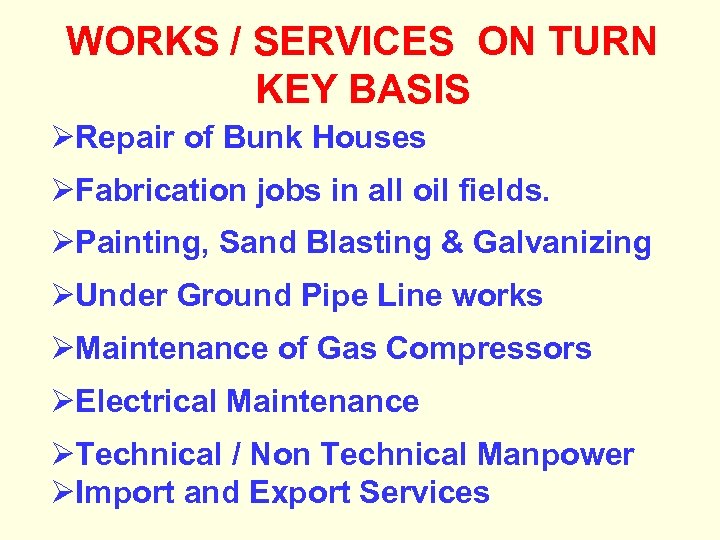 WORKS / SERVICES ON TURN KEY BASIS ØRepair of Bunk Houses ØFabrication jobs in