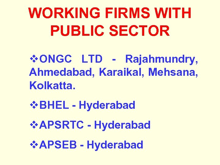 WORKING FIRMS WITH PUBLIC SECTOR v. ONGC LTD - Rajahmundry, Ahmedabad, Karaikal, Mehsana, Kolkatta.