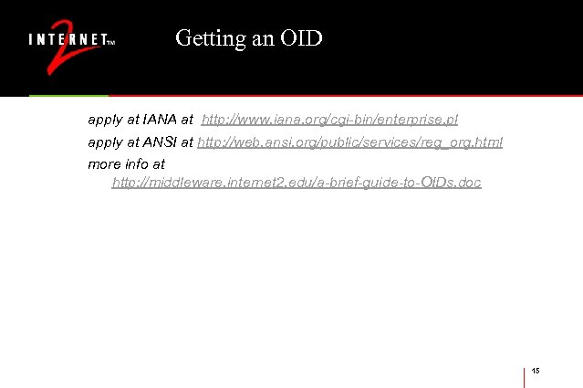 Getting an OID apply at IANA at http: //www. iana. org/cgi-bin/enterprise. pl apply at