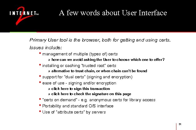 A few words about User Interface Primary User tool is the browser, both for