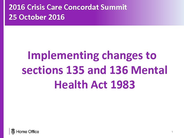 2016 Crisis Care Concordat Summit 25 October 2016 Implementing changes to sections 135 and