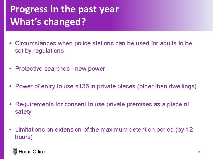 Progress in the past year What’s changed? • Circumstances when police stations can be