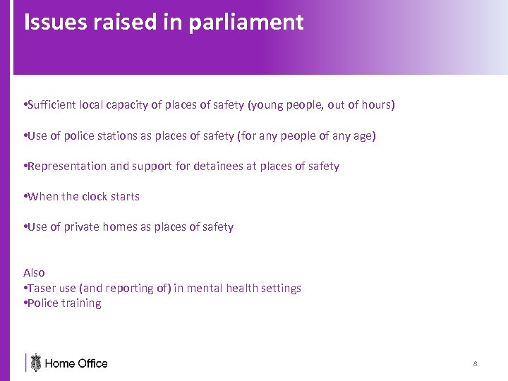 Issues raised in parliament • Sufficient local capacity of places of safety (young people,
