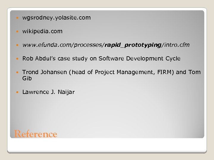  wgsrodney. yolasite. com wikipedia. com www. efunda. com/processes/rapid_prototyping/intro. cfm Rob Abdul’s case study