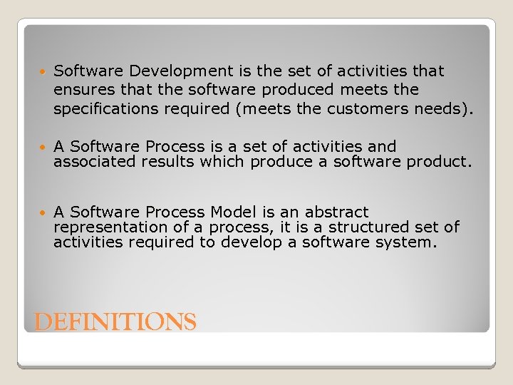  Software Development is the set of activities that Software Development ensures that the