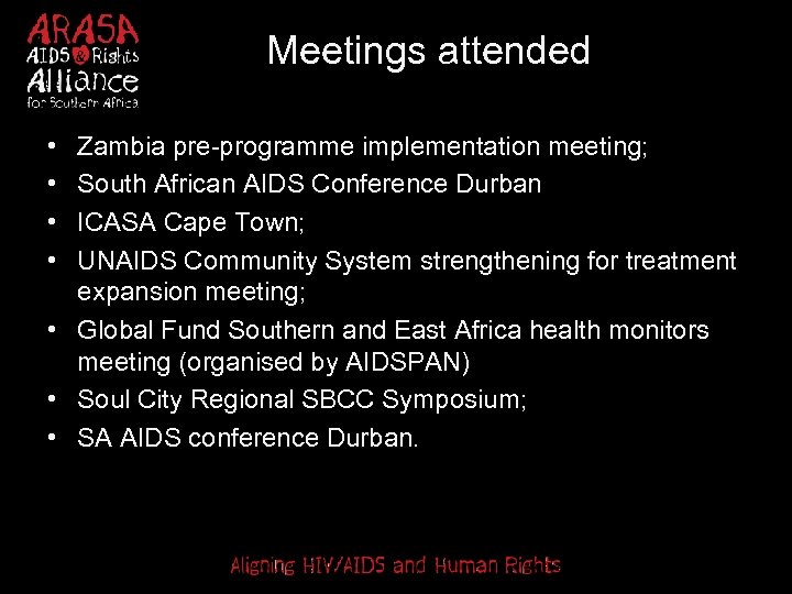 Meetings attended • • Zambia pre-programme implementation meeting; South African AIDS Conference Durban ICASA