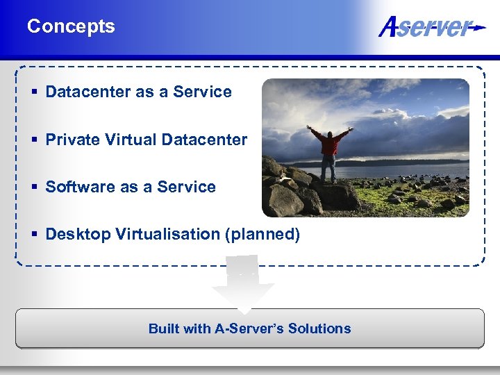 Concepts § Datacenter as a Service § Private Virtual Datacenter § Software as a
