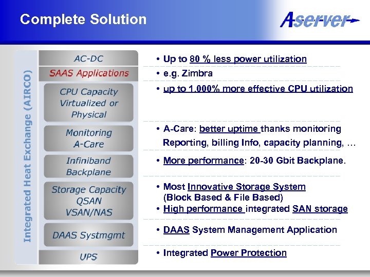 Complete Solution • Up to 80 % less power utilization • e. g. Zimbra