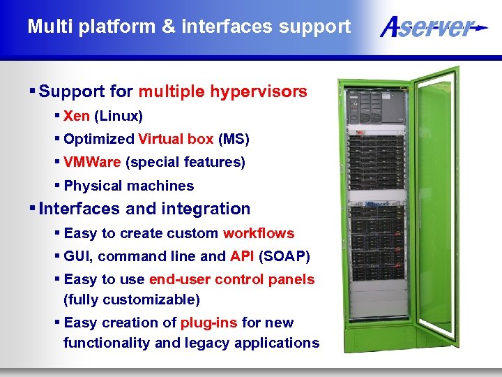 Multi platform & interfaces support § Support for multiple hypervisors § Xen (Linux) §