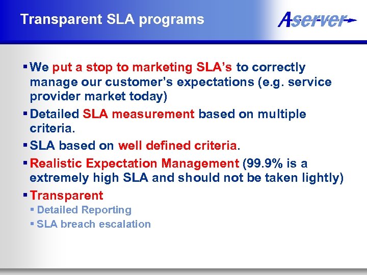 Transparent SLA programs § We put a stop to marketing SLA’s to correctly manage