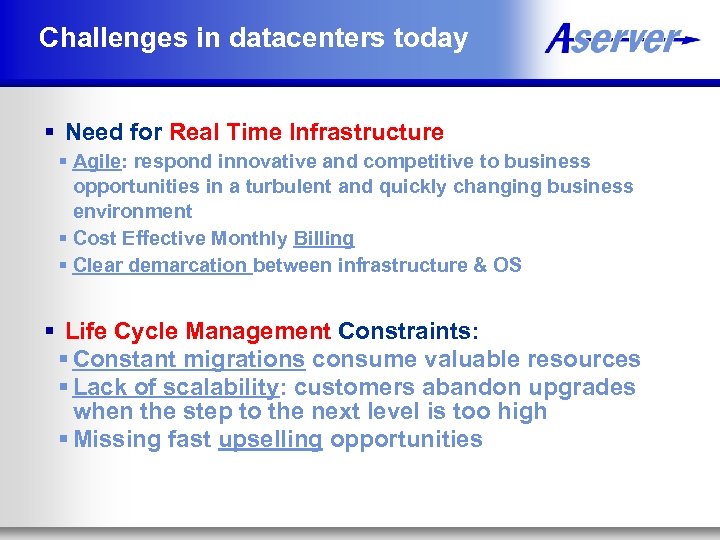Challenges in datacenters today § Need for Real Time Infrastructure § Agile: respond innovative