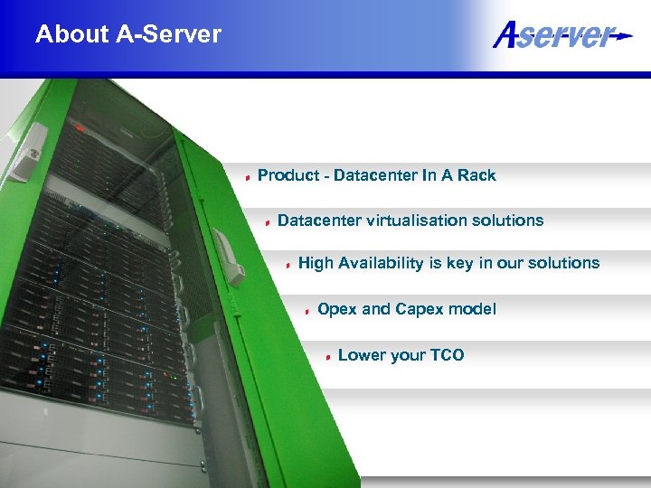 About A-Server Product - Datacenter In A Rack Datacenter virtualisation solutions High Availability is