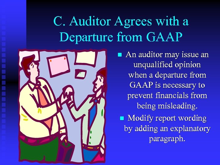 C. Auditor Agrees with a Departure from GAAP An auditor may issue an unqualified