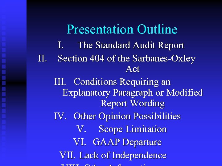 Presentation Outline I. The Standard Audit Report II. Section 404 of the Sarbanes-Oxley Act