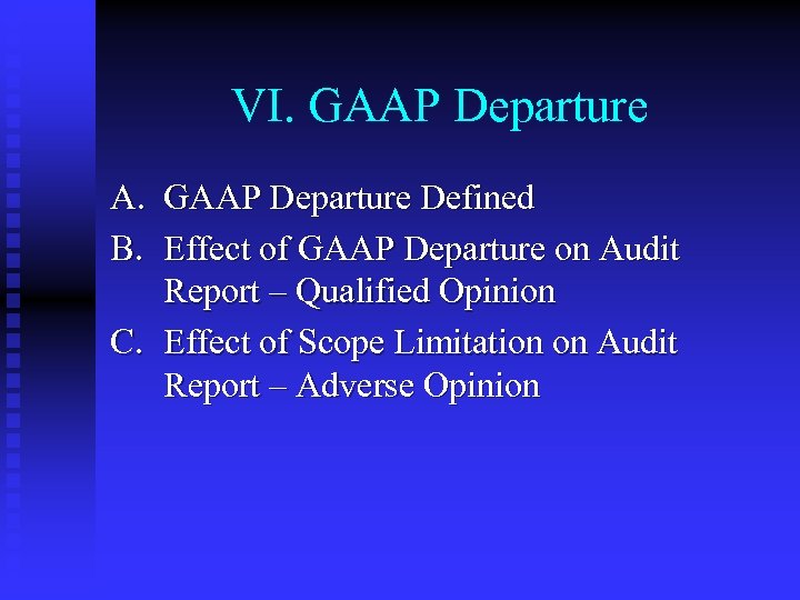 VI. GAAP Departure A. GAAP Departure Defined B. Effect of GAAP Departure on Audit