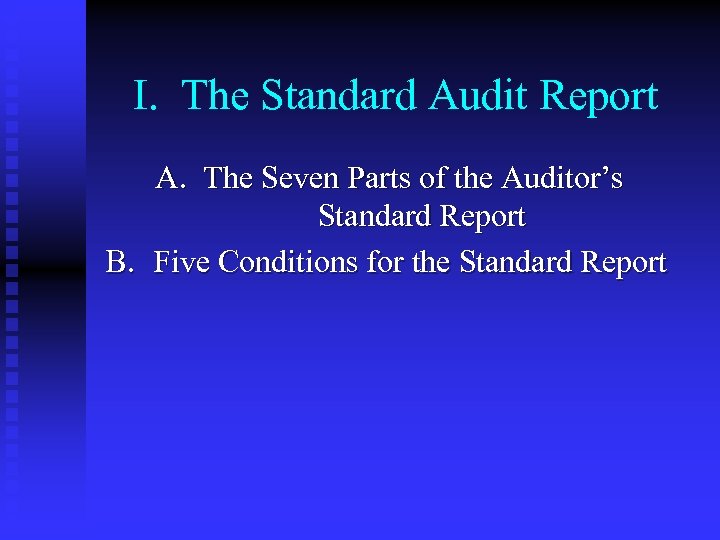 I. The Standard Audit Report A. The Seven Parts of the Auditor’s Standard Report