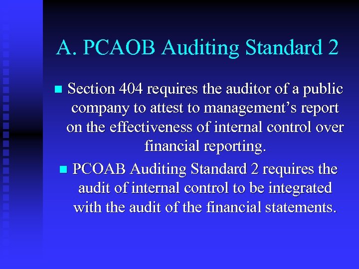 A. PCAOB Auditing Standard 2 Section 404 requires the auditor of a public company