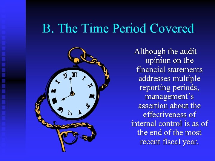 B. The Time Period Covered Although the audit opinion on the financial statements addresses