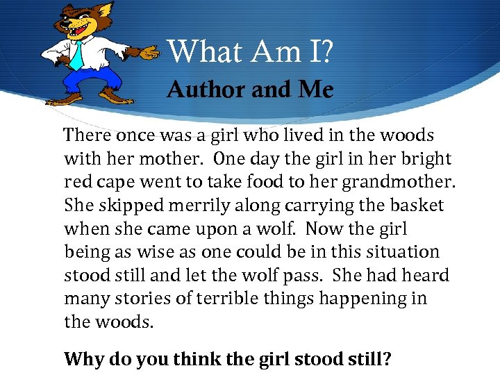 What Am I? Author and Me There once was a girl who lived in