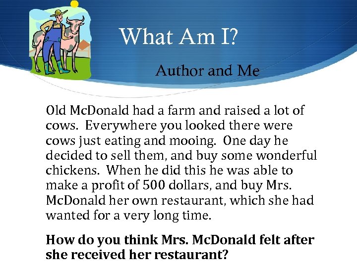 What Am I? Author and Me Old Mc. Donald had a farm and raised