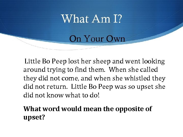 What Am I? On Your Own Little Bo Peep lost her sheep and went