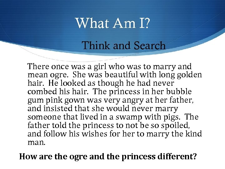 What Am I? Think and Search There once was a girl who was to