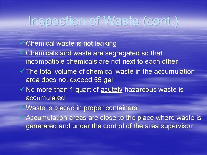 Inspection of Waste (cont. ) ü Chemical waste is not leaking ü Chemicals and