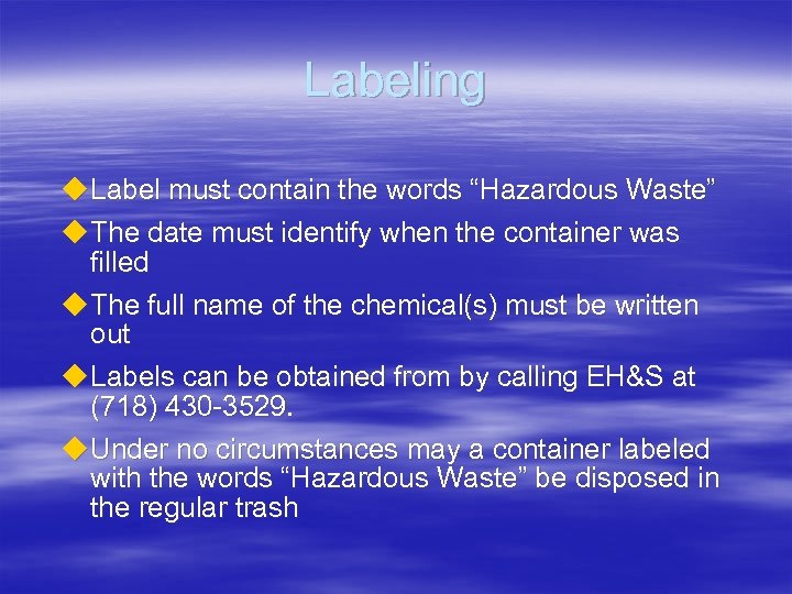 Labeling u Label must contain the words “Hazardous Waste” u The date must identify