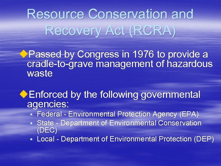 Resource Conservation and Recovery Act (RCRA) u. Passed by Congress in 1976 to provide