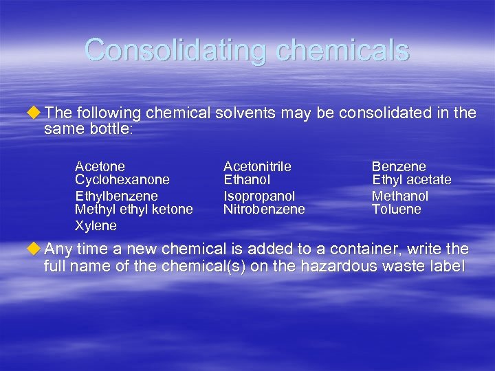 Consolidating chemicals u The following chemical solvents may be consolidated in the same bottle: