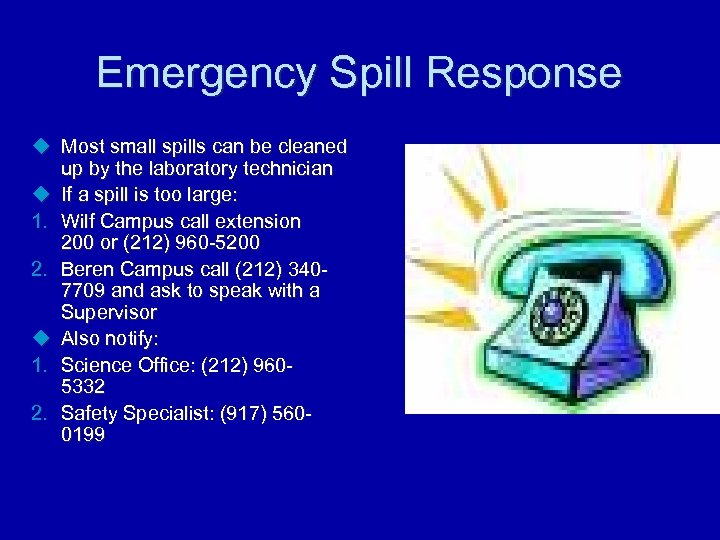 Emergency Spill Response u Most small spills can be cleaned up by the laboratory