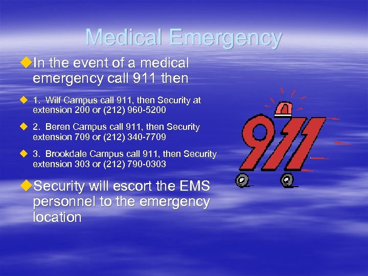 Medical Emergency u. In the event of a medical emergency call 911 then u