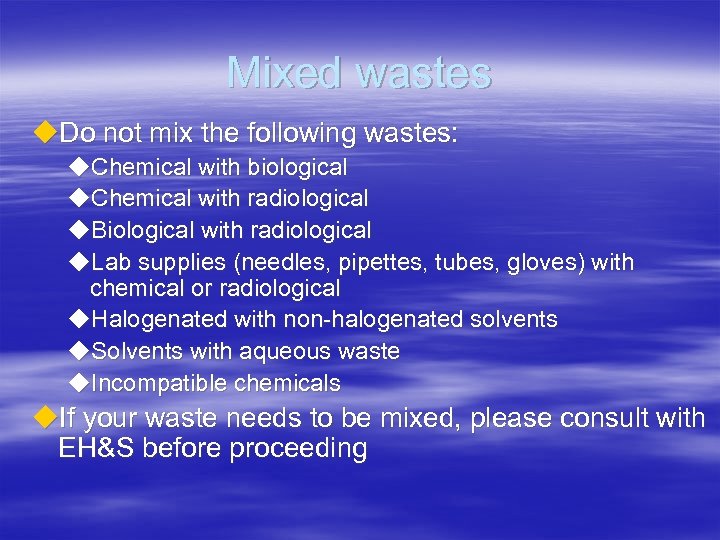 Mixed wastes u. Do not mix the following wastes: u. Chemical with biological u.