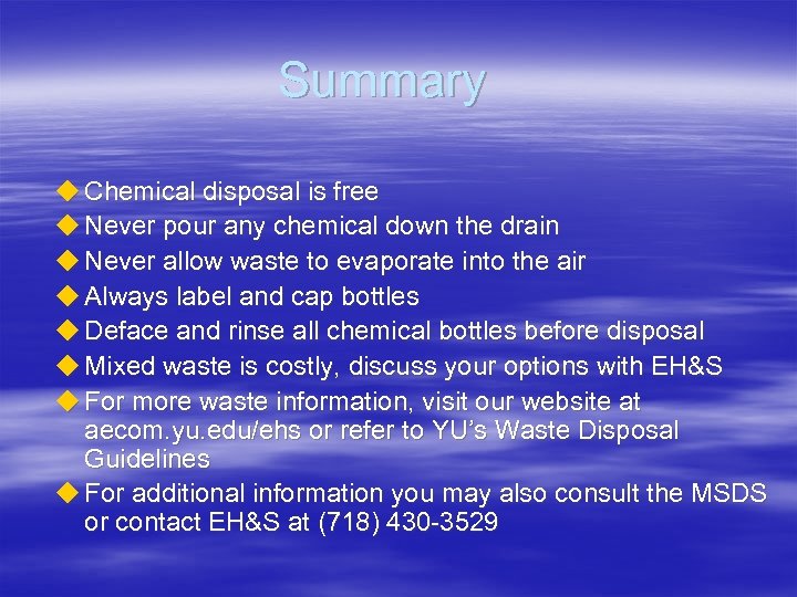 Summary u Chemical disposal is free u Never pour any chemical down the drain