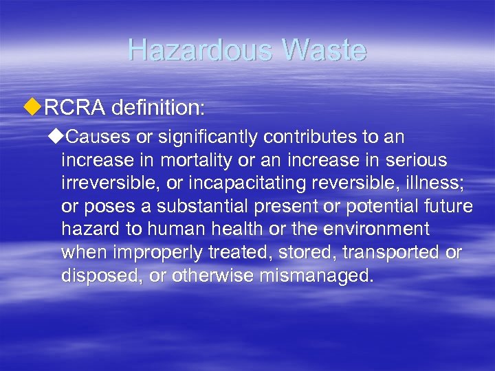 Hazardous Waste u. RCRA definition: u. Causes or significantly contributes to an increase in
