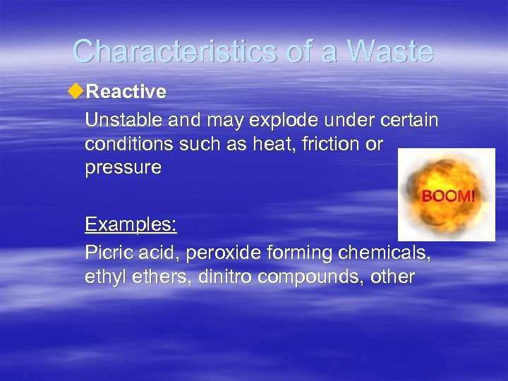 Characteristics of a Waste u. Reactive Unstable and may explode under certain conditions such