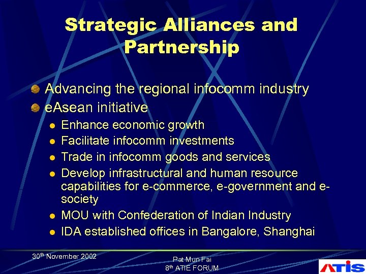 Strategic Alliances and Partnership Advancing the regional infocomm industry e. Asean initiative l l