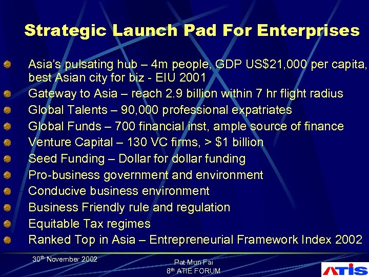 Strategic Launch Pad For Enterprises Asia’s pulsating hub – 4 m people, GDP US$21,