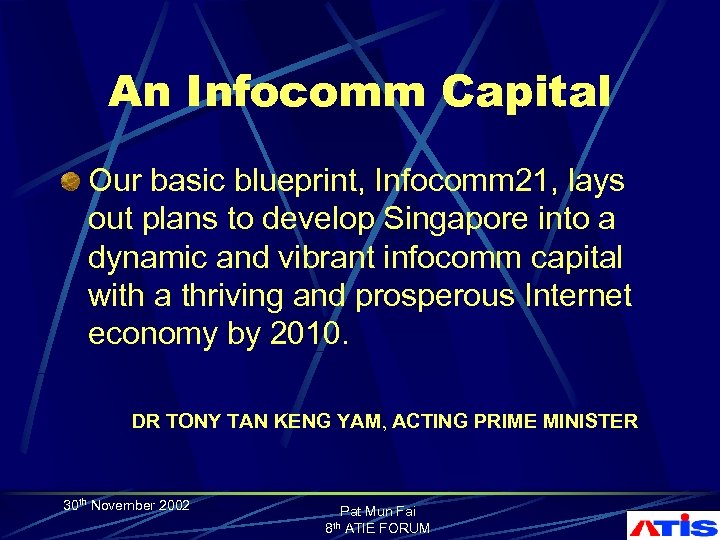 An Infocomm Capital Our basic blueprint, Infocomm 21, lays out plans to develop Singapore