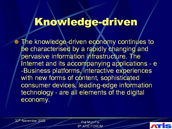 Knowledge-driven The knowledge-driven economy continues to be characterised by a rapidly changing and pervasive